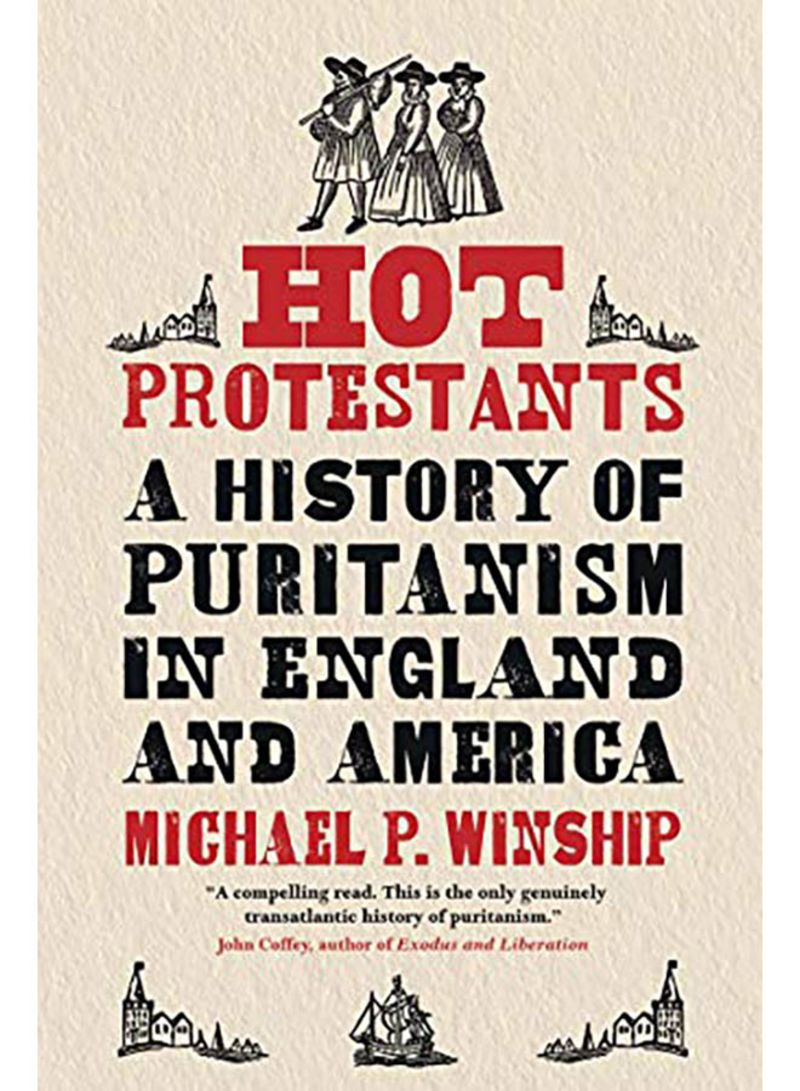 Hot Protestants A History Of Puritanism In England And America ...